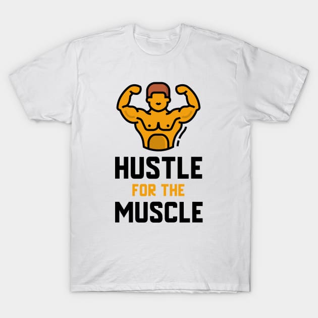 Hustle For The Muscle T-Shirt by Jitesh Kundra